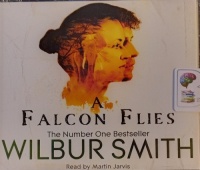 A Falcon Flies written by Wilbur Smith performed by Martin Jarvis on CD (Abridged)